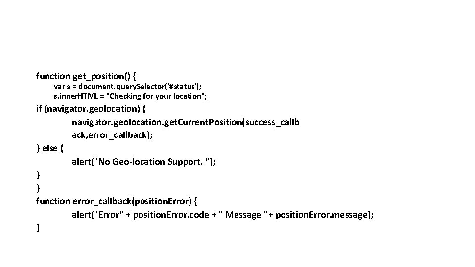function get_position() { var s = document. query. Selector('#status'); s. inner. HTML = "Checking