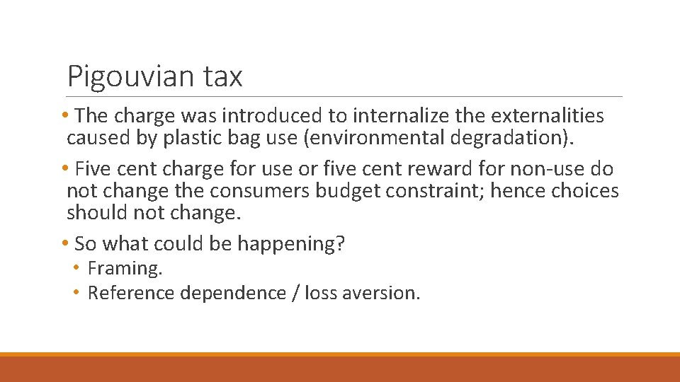 Pigouvian tax • The charge was introduced to internalize the externalities caused by plastic