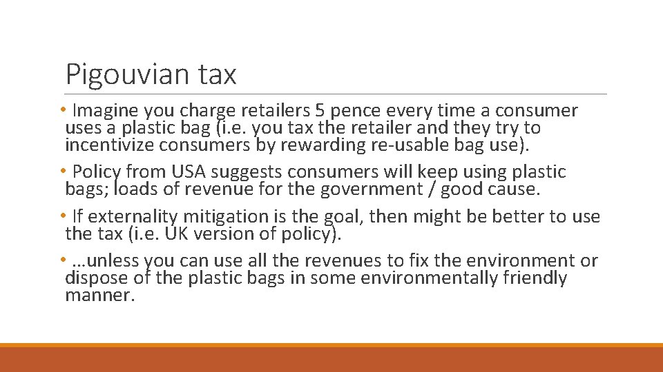 Pigouvian tax • Imagine you charge retailers 5 pence every time a consumer uses