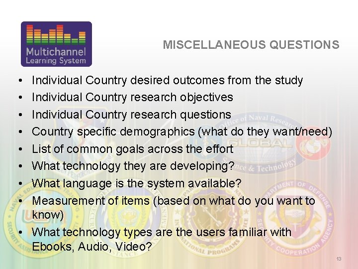 MISCELLANEOUS QUESTIONS • • Individual Country desired outcomes from the study Individual Country research