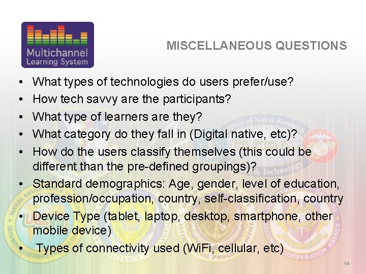 MISCELLANEOUS QUESTIONS • • • What types of technologies do users prefer/use? How tech