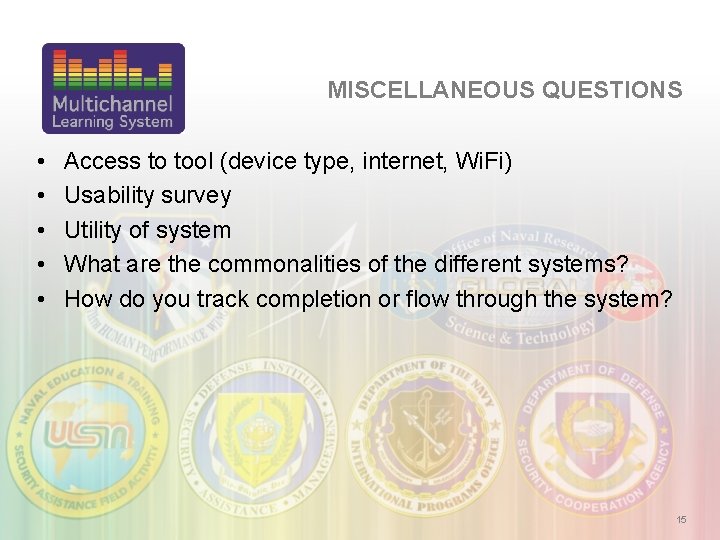 MISCELLANEOUS QUESTIONS • • • Access to tool (device type, internet, Wi. Fi) Usability