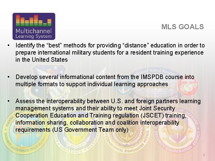 MLS GOALS • Identify the “best” methods for providing “distance” education in order to