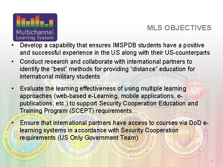 MLS OBJECTIVES • Develop a capability that ensures IMSPDB students have a positive and