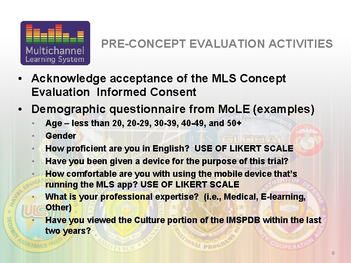 PRE-CONCEPT EVALUATION ACTIVITIES • Acknowledge acceptance of the MLS Concept Evaluation Informed Consent •