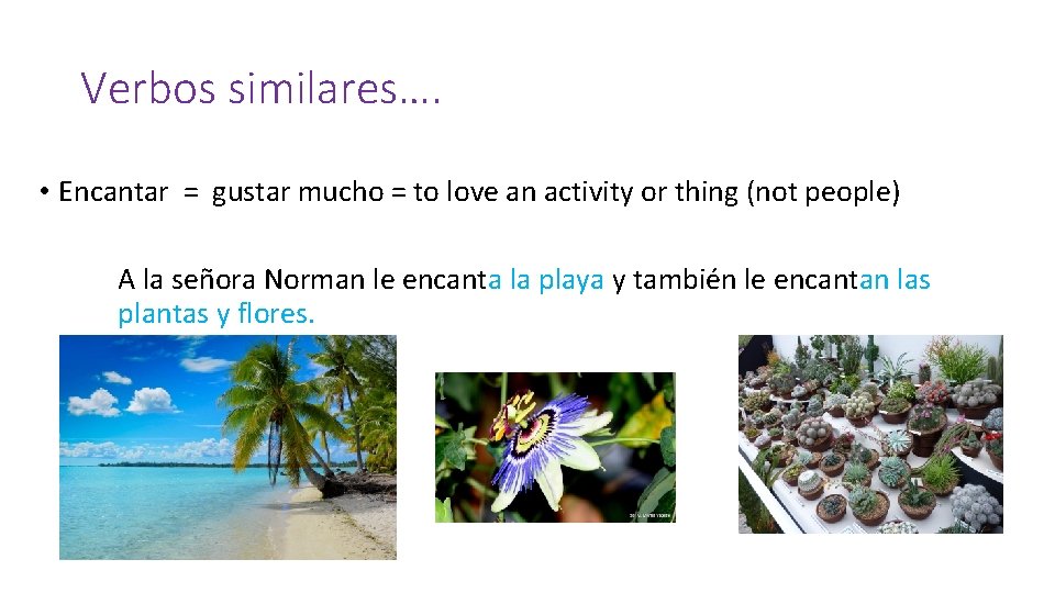 Verbos similares…. • Encantar = gustar mucho = to love an activity or thing