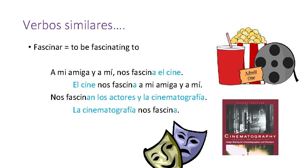 Verbos similares…. • Fascinar = to be fascinating to A mi amiga y a