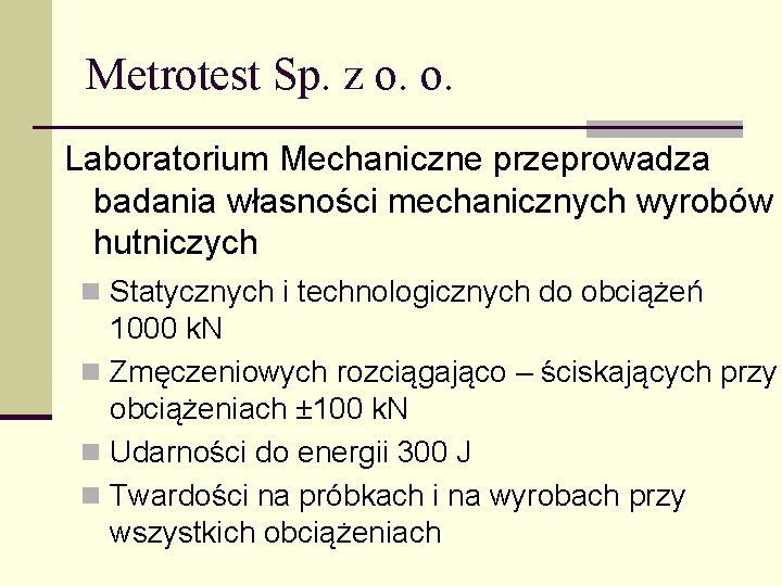 Metrotest Sp. z o. o. Laboratorium Mechaniczne przeprowadza badania własności mechanicznych wyrobów hutniczych n