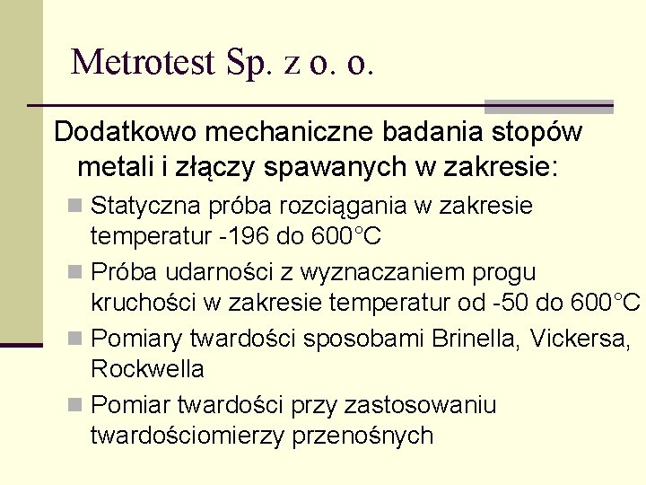 Metrotest Sp. z o. o. Dodatkowo mechaniczne badania stopów metali i złączy spawanych w