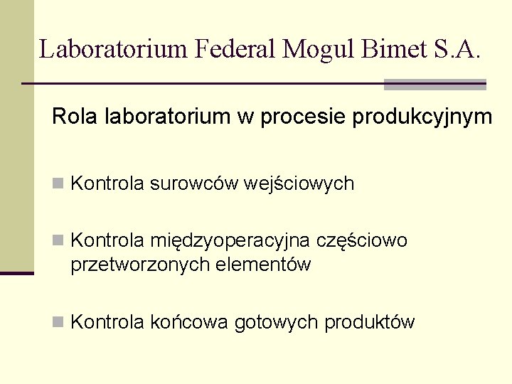 Laboratorium Federal Mogul Bimet S. A. Rola laboratorium w procesie produkcyjnym n Kontrola surowców