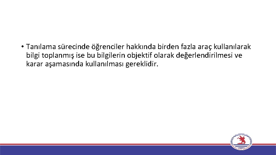  • Tanılama sürecinde öğrenciler hakkında birden fazla araç kullanılarak bilgi toplanmış ise bu