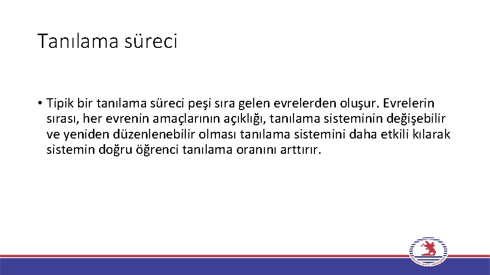 Tanılama süreci • Tipik bir tanılama süreci peşi sıra gelen evrelerden oluşur. Evrelerin sırası,