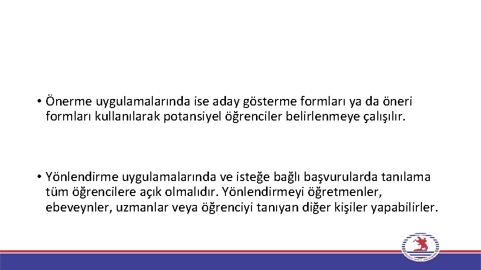  • Önerme uygulamalarında ise aday gösterme formları ya da öneri formları kullanılarak potansiyel