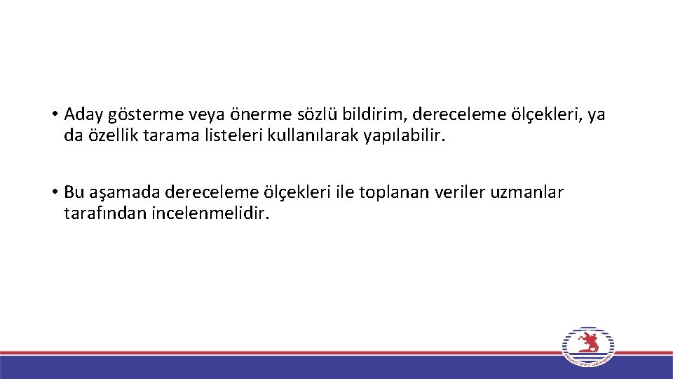  • Aday gösterme veya önerme sözlü bildirim, dereceleme ölçekleri, ya da özellik tarama