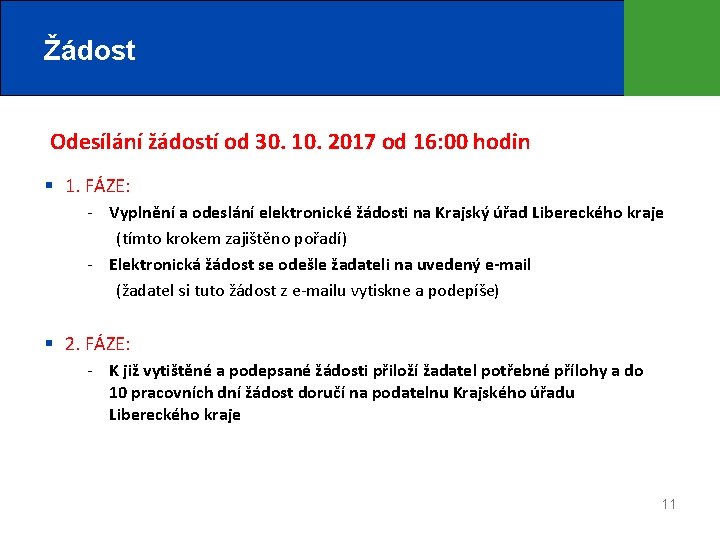 Žádost Odesílání žádostí od 30. 10. 2017 od 16: 00 hodin § 1. FÁZE: