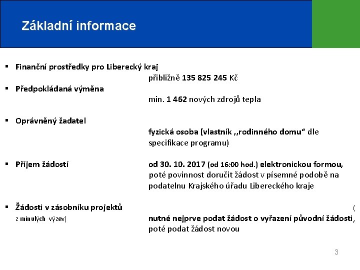 Základní informace § Finanční prostředky pro Liberecký kraj přibližně 135 825 245 Kč §