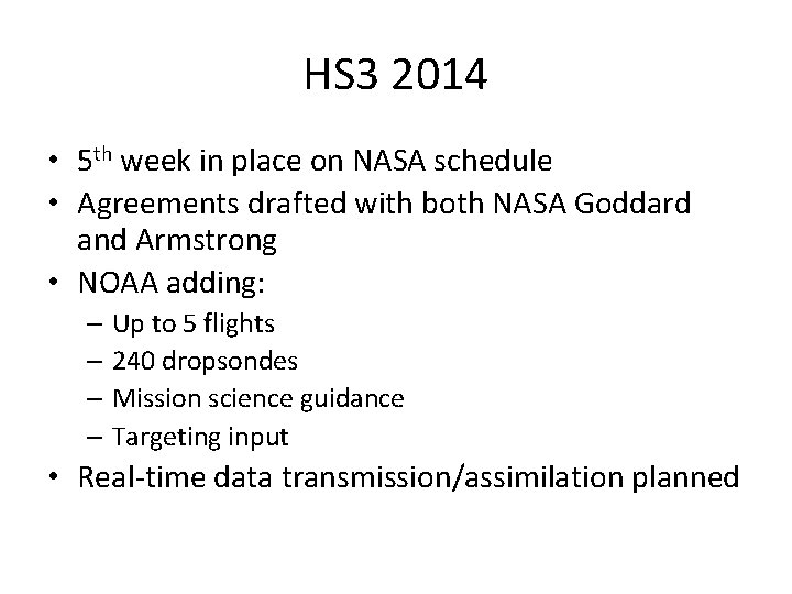 HS 3 2014 • 5 th week in place on NASA schedule • Agreements