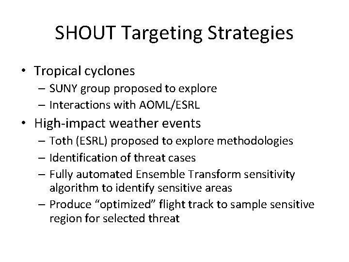 SHOUT Targeting Strategies • Tropical cyclones – SUNY group proposed to explore – Interactions