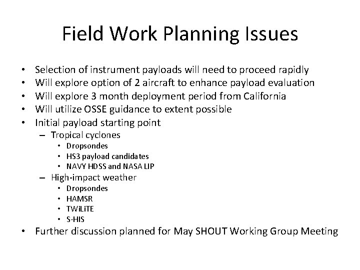 Field Work Planning Issues • • • Selection of instrument payloads will need to