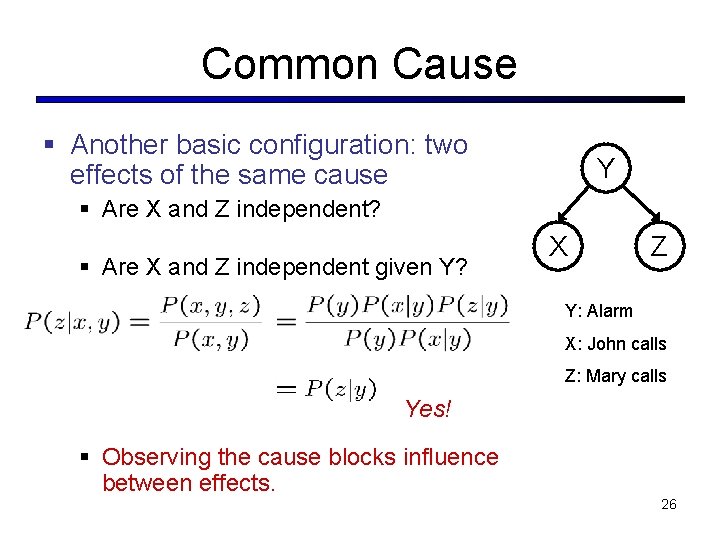 Common Cause § Another basic configuration: two effects of the same cause Y § Common Cause § Another basic configuration: two effects of the same cause Y §