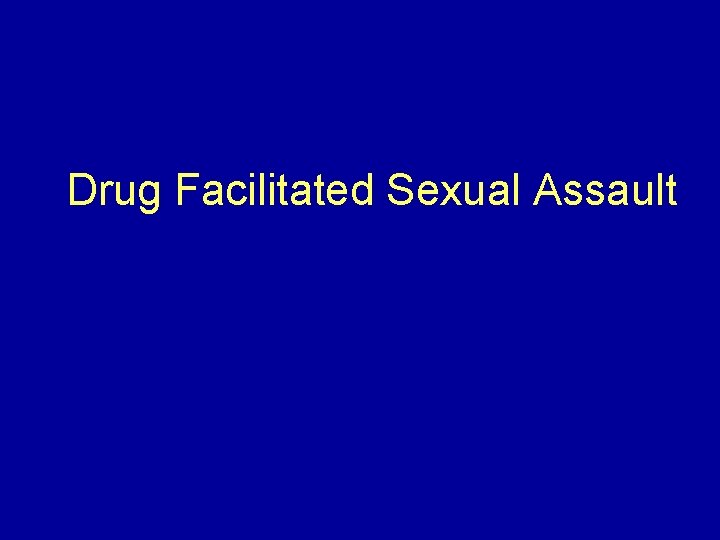 Drug Facilitated Sexual Assault 