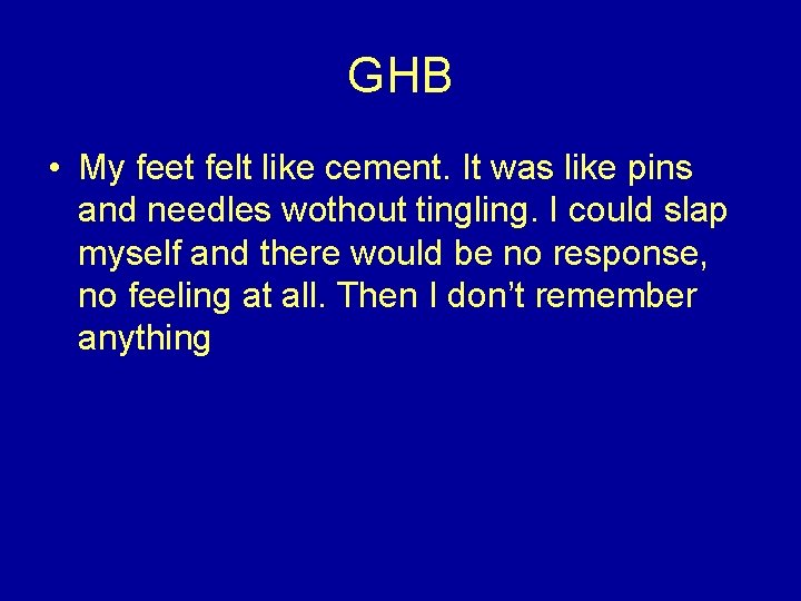 GHB • My feet felt like cement. It was like pins and needles wothout