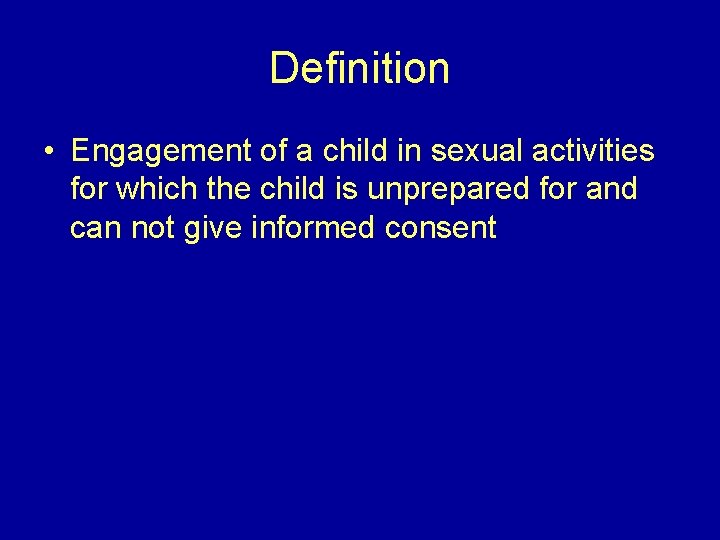 Definition • Engagement of a child in sexual activities for which the child is