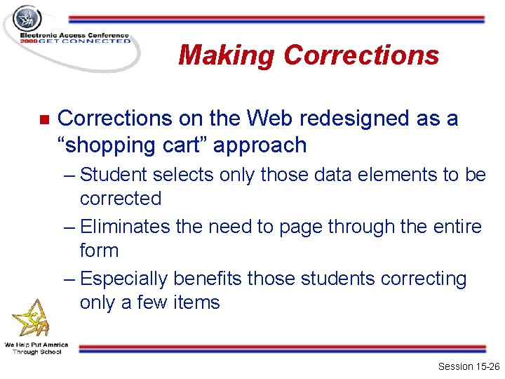 Making Corrections n Corrections on the Web redesigned as a “shopping cart” approach –