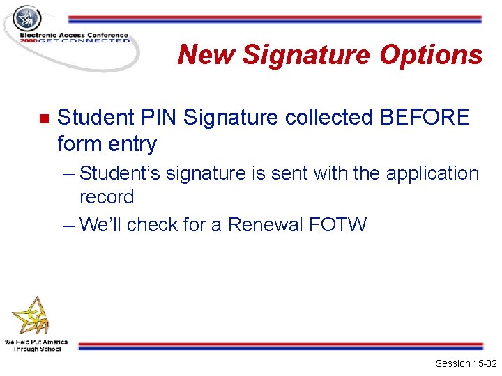 New Signature Options n Student PIN Signature collected BEFORE form entry – Student’s signature