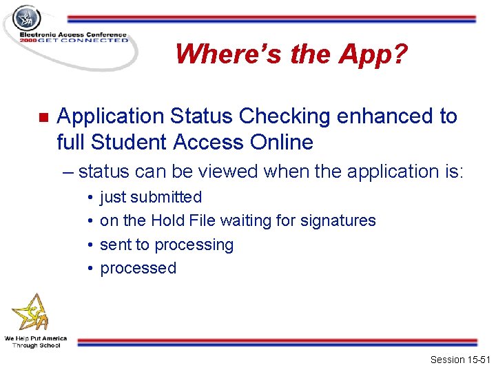 Where’s the App? n Application Status Checking enhanced to full Student Access Online –