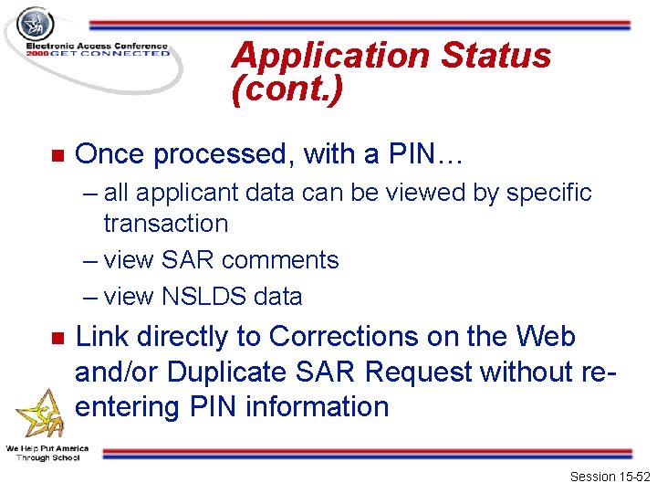 Application Status (cont. ) n Once processed, with a PIN… – all applicant data