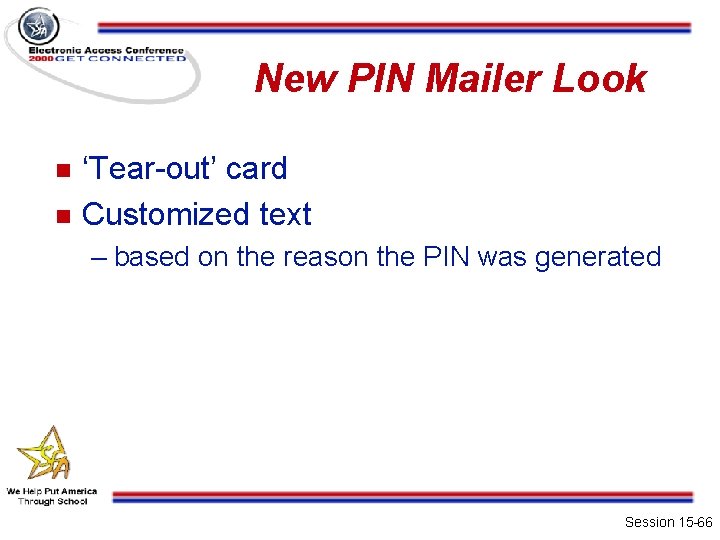 New PIN Mailer Look n n ‘Tear-out’ card Customized text – based on the