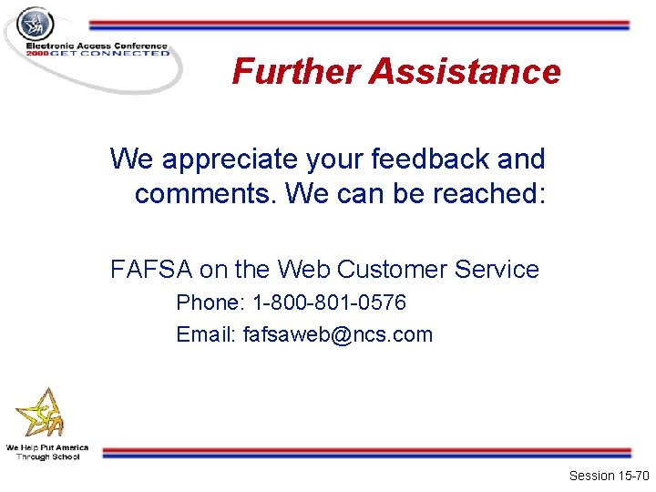 Further Assistance We appreciate your feedback and comments. We can be reached: FAFSA on