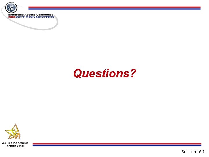 Questions? Session 15 -71 