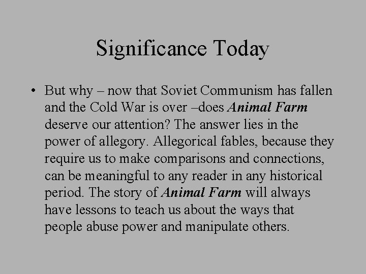 Significance Today • But why – now that Soviet Communism has fallen and the