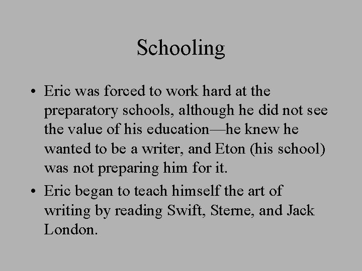 Schooling • Eric was forced to work hard at the preparatory schools, although he