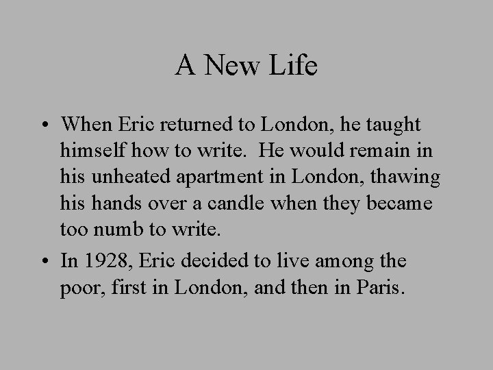 A New Life • When Eric returned to London, he taught himself how to