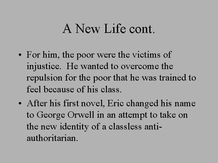 A New Life cont. • For him, the poor were the victims of injustice.