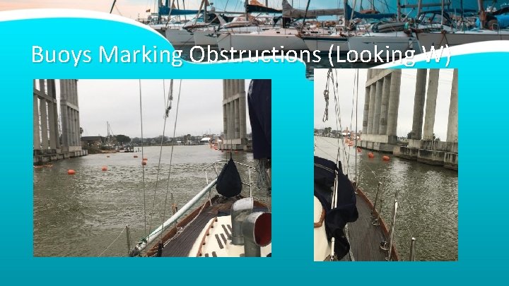 Buoys Marking Obstructions (Looking W) 