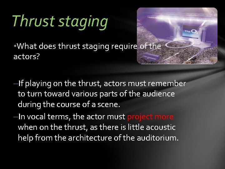 Thrust staging • What does thrust staging require of the actors? –If playing on Thrust staging • What does thrust staging require of the actors? –If playing on