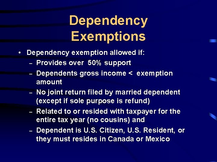 Dependency Exemptions • Dependency exemption allowed if: – Provides over 50% support – Dependents