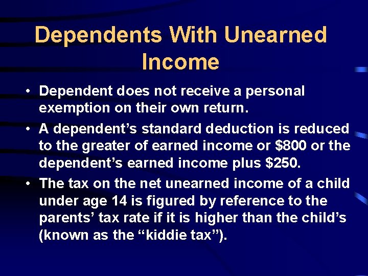 Dependents With Unearned Income • Dependent does not receive a personal exemption on their