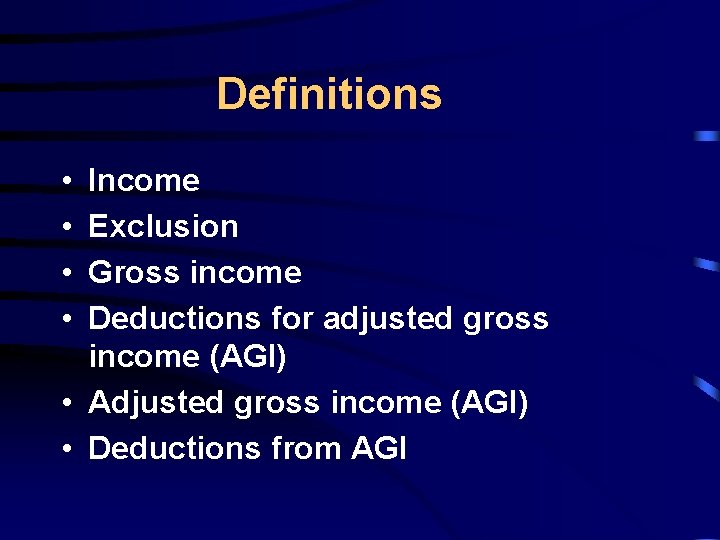 Definitions • • Income Exclusion Gross income Deductions for adjusted gross income (AGI) •