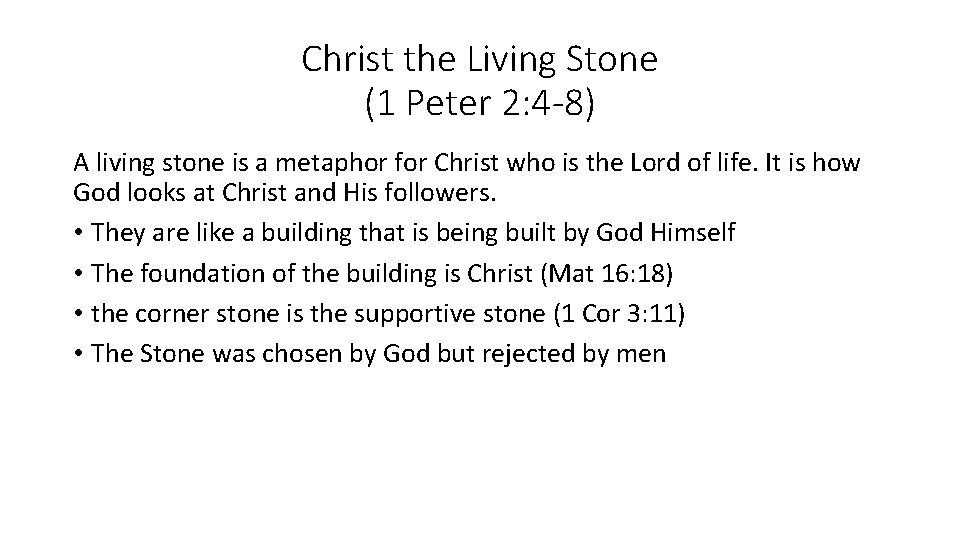 Christ the Living Stone (1 Peter 2: 4 -8) A living stone is a