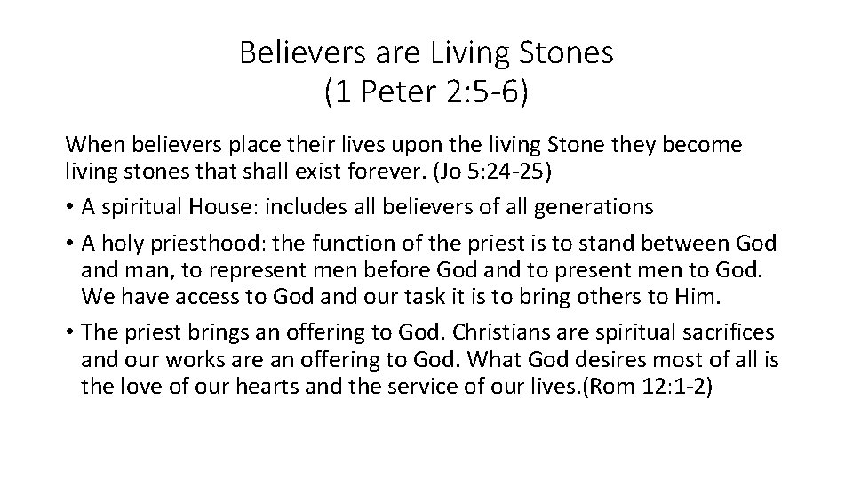 Believers are Living Stones (1 Peter 2: 5 -6) When believers place their lives