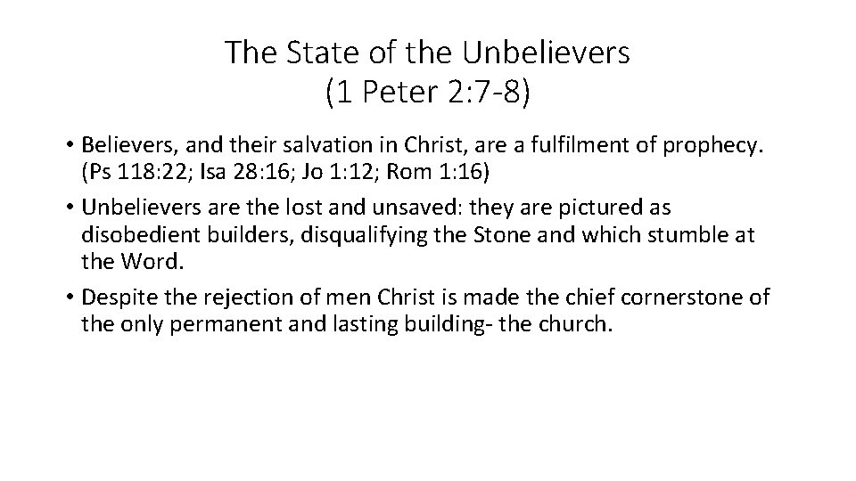The State of the Unbelievers (1 Peter 2: 7 -8) • Believers, and their