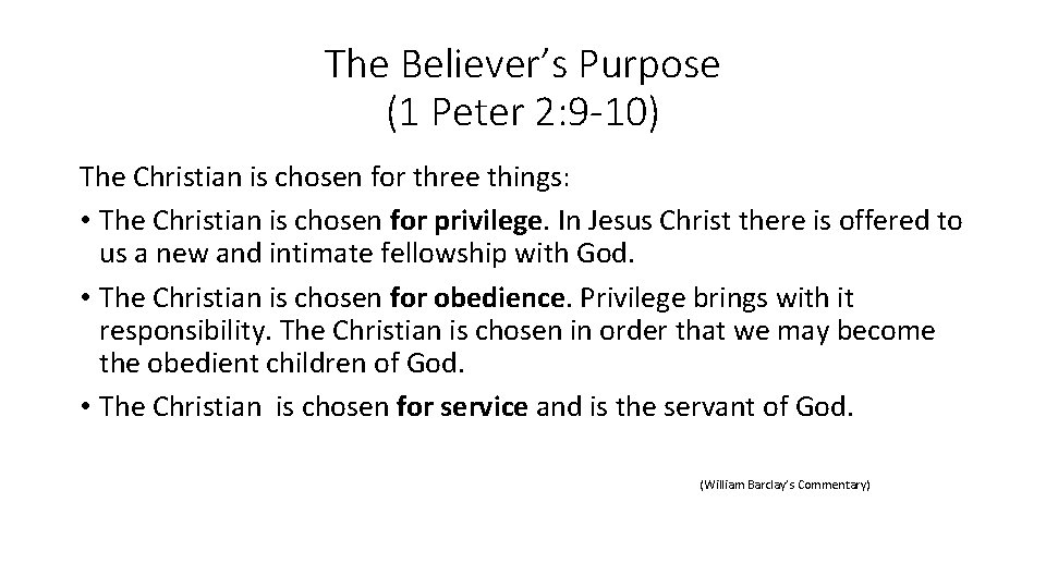 The Believer’s Purpose (1 Peter 2: 9 -10) The Christian is chosen for three