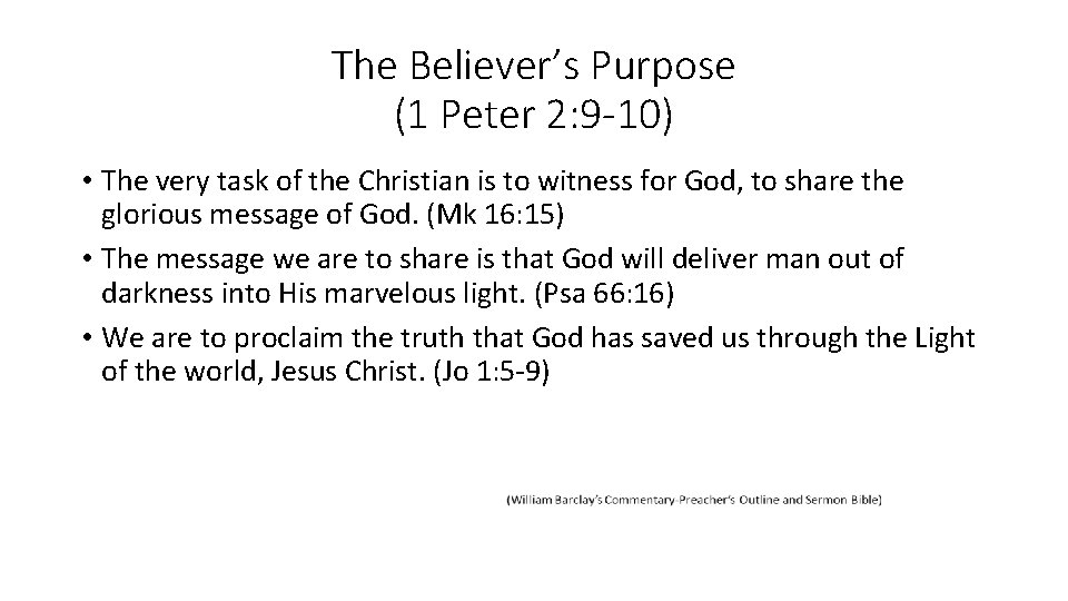 The Believer’s Purpose (1 Peter 2: 9 -10) • The very task of the