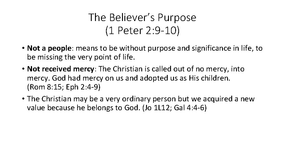 The Believer’s Purpose (1 Peter 2: 9 -10) • Not a people: means to