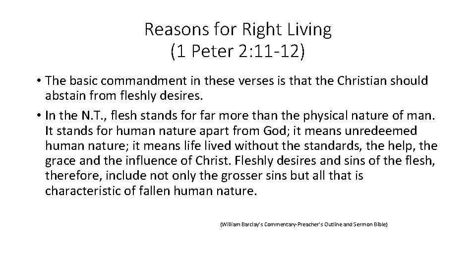 Reasons for Right Living (1 Peter 2: 11 -12) • The basic commandment in